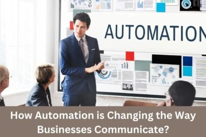 Automation in Business Communication: How Technology Is Changing the Way Companies Connect